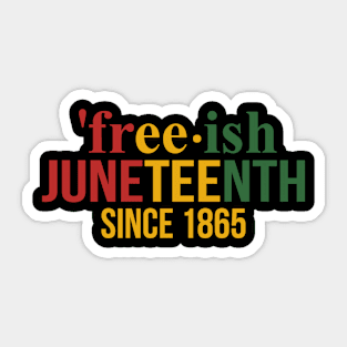 Free-ish since 1865 with pan african flag for Juneteenth Sticker